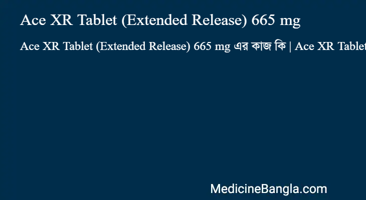 Ace XR Tablet (Extended Release) 665 mg এর কাজ Ace XR Tablet (Extended Release) 665 mg in Bangla