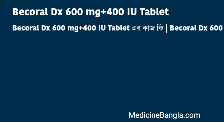 Becoral Dx 600 mg+400 IU Tablet in Bangla