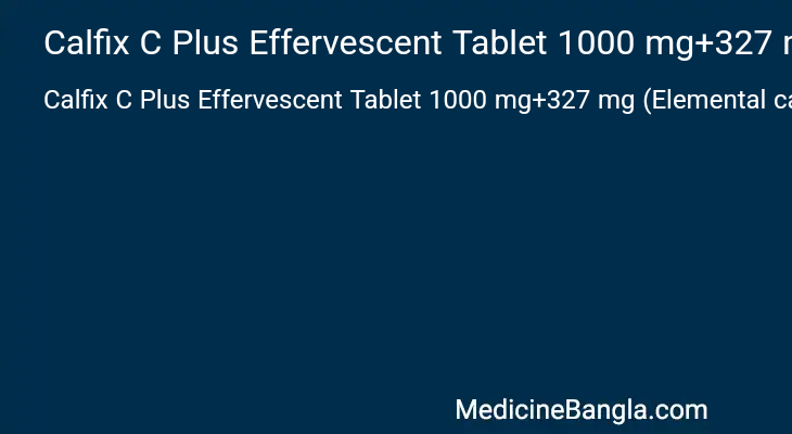 Calfix C Plus Effervescent Tablet 1000 mg+327 mg (Elemental calcium)+500 mg+400 IU এর কাজ Calfix C Plus Effervescent Tablet 1000 mg+327 mg (Elemental calcium)+500 mg+400 IU in Bangla