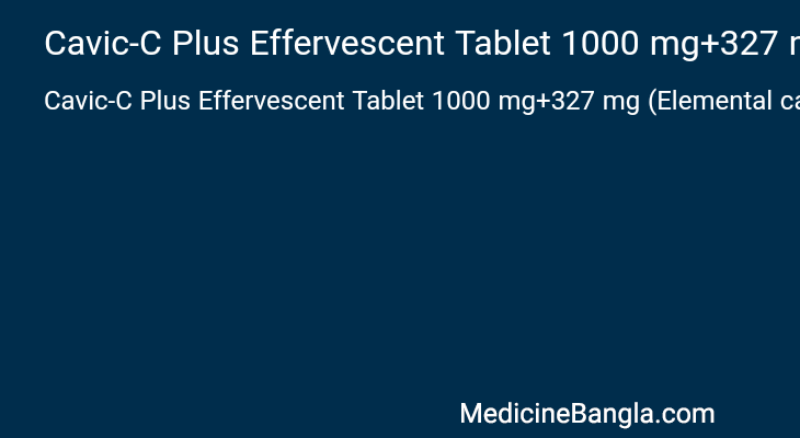 Cavic-C Plus Effervescent Tablet 1000 mg+327 mg (Elemental calcium)+500 mg+400 IU এর কাজ Cavic-C Plus Effervescent Tablet 1000 mg+327 mg (Elemental calcium)+500 mg+400 IU in Bangla