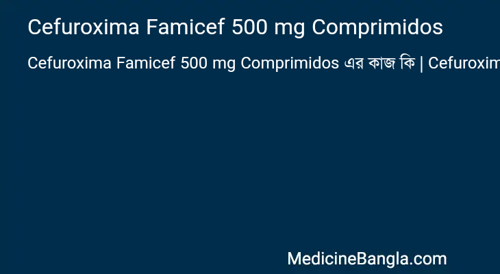 Cefuroxima Famicef 500 mg Comprimidos এর কাজ Cefuroxima Famicef 500 mg Comprimidos in Bangla