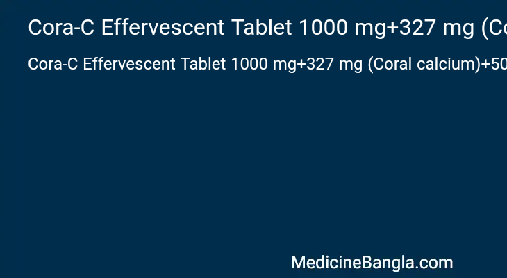 Cora-C Effervescent Tablet 1000 mg+327 mg (Coral calcium)+500 mg+400 IU এর কাজ Cora-C Effervescent Tablet 1000 mg+327 mg (Coral calcium)+500 mg+400 IU in Bangla