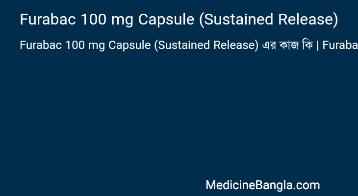 Furabac 100 mg Capsule (Sustained Release) এর কাজ Furabac 100 mg Capsule (Sustained Release) in Bangla