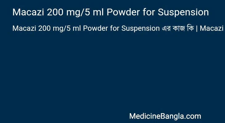 Macazi 200 mg/5 ml Powder for Suspension in Bangla
