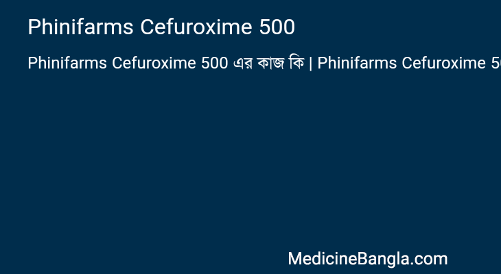 Phinifarms Cefuroxime 500 এর কাজ Phinifarms Cefuroxime 500 in Bangla