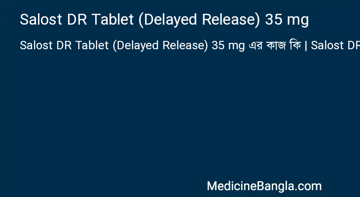 Salost DR Tablet (Delayed Release) 35 mg এর কাজ Salost DR Tablet (Delayed Release) 35 mg in Bangla