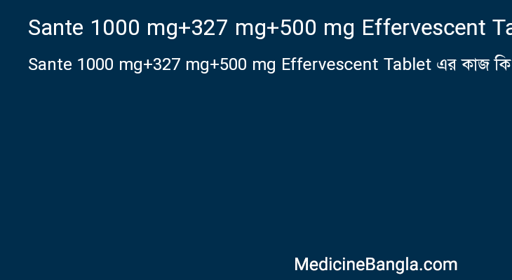 Sante 1000 mg+327 mg+500 mg Effervescent Tablet in Bangla