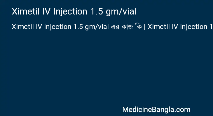 Ximetil IV Injection 1.5 gm/vial in Bangla